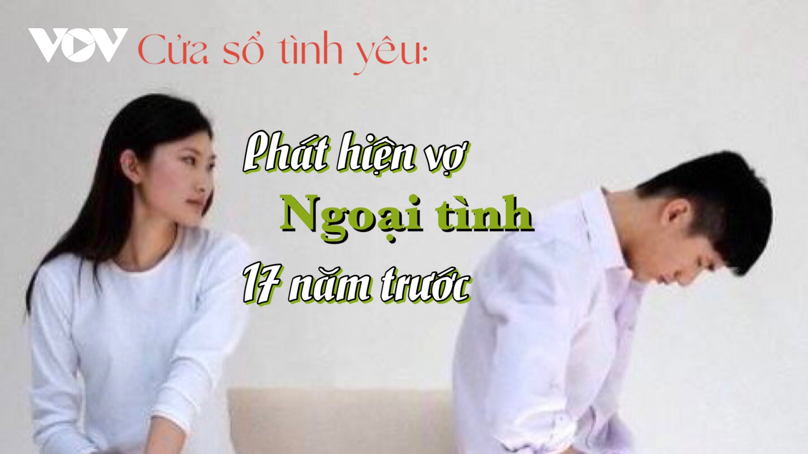 Phát hiện vợ ngoại tình 17 năm trước